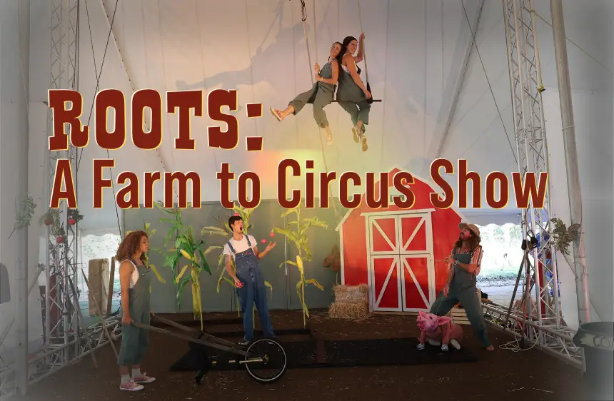 Roots: A Farm to Circus Show